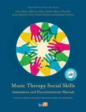 Music Therapy Social Skills Assessment and Documentation Manual (MTSSA): Clinical Guidelines for Group Work with Children and Adolescents [With CDROM] by Rebecca West, Alana Dennis, Pan Ho