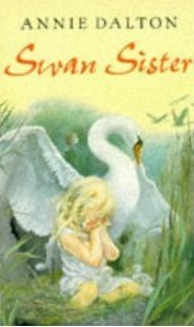 Swan Sister by Annie Dalton