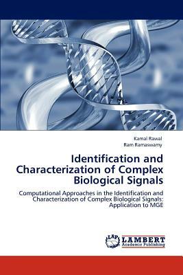 Identification and Characterization of Complex Biological Signals by Kamal Rawal, Ram Ramaswamy