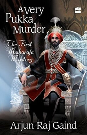 A Very Pukka Murder: A Maharaja Mystery by Arjun Raj Gaind
