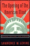 The Opening of the American Mind: Canons, Culture, and History by Lawrence W. Levine