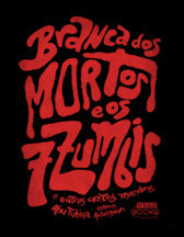 Branca dos Mortos e os Sete Zumbis by Michel Borges, Rico Mendonça, Abu Fobiya, André Carvalho