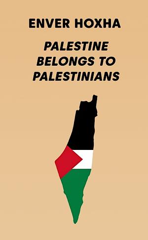 Palestine Belongs to Palestinians by Enver Hoxha