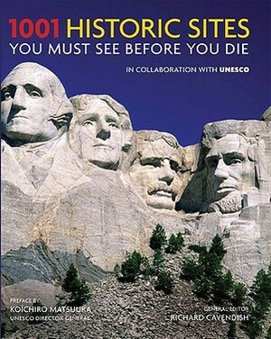 1001 Historic Sites You Must See Before You Die by Richard Cavendish