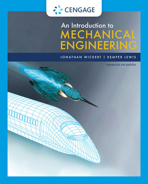 An Introduction to Mechanical Engineering, Enhanced Edition by Kemper Lewis, Jonathan Wickert