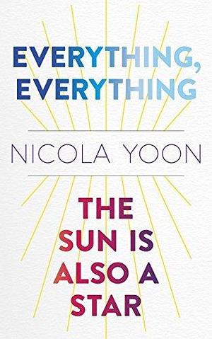 Everything, Everything / The Sun Is Also a Star by Nicola Yoon, Nicola Yoon