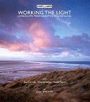 Working the Light: A Landscape Photography Masterclass with Charlie Waite, Joe Cornish and David Ward by Eddie Ephraums