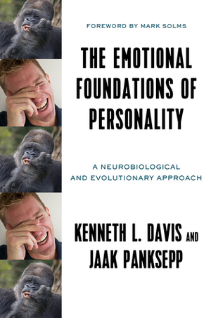 The Emotional Foundations of Personality: A Neurobiological and Evolutionary Approach by Kenneth L. Davis, Jaak Panksepp