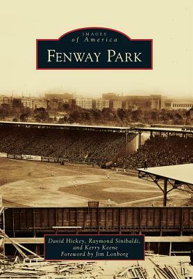Fenway Park by Raymond Sinibaldi, Kerry Keene, David Hickey