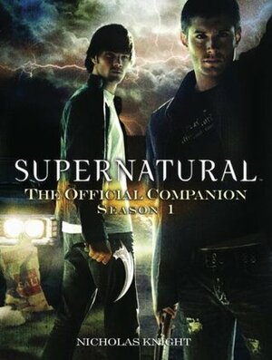 Supernatural: The Official Companion Season 1 by Nicholas Knight, Eric Kripke