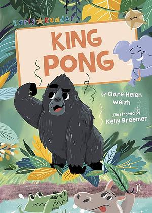 King Pong by Clare Helen Welsh
