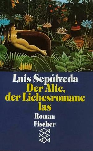 Der Alte, Der Liebesromane Las: Roman by Luis Sepúlveda