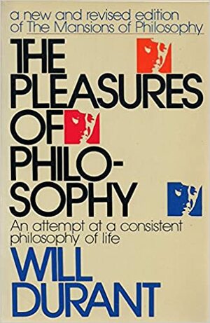 The Pleasures of Philosophy by Will Durant