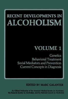 Recent Developments in Alcoholism: Genetics Behavioral Treatment Social Mediators and Prevention Current Concepts in Diagnosis by 