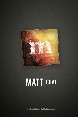 Matt Chat by Matt Anderson