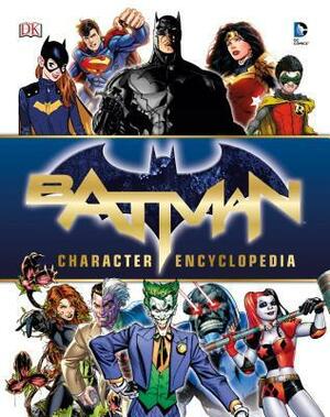 Batman Character Encyclopedia by Matthew K. Manning