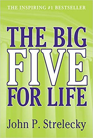 The Big Five for Life: Leadership's Greatest Secret by John P. Strelecky