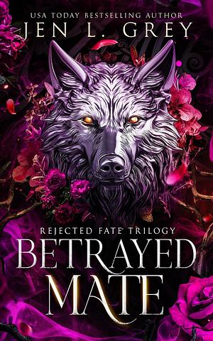 Betrayed Mate by Jen L. Grey