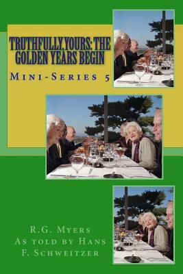 Truthfully, yours: The Golden Years Begin: German Romance by R. G. Myers, Hans Franz Schweitzer