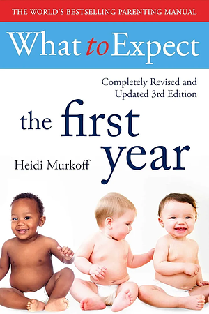 What to Expect: The 1st Year by Heidi Murkoff