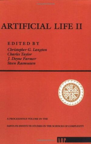 Artificial Life II by Christopher G. Langton, Steen Rasmussen, J. Doyne Farmer, Charles Taylor