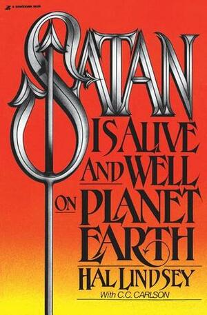 Satan Is Alive and Well on Planet Earth by Hal Lindsey, Carole C. Carlson