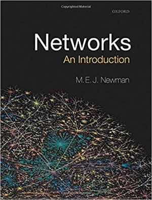 Networks: An Introduction by M.E.J. Newman