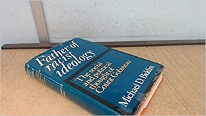 Father of Racist Ideology: The Social and Political Thought of Count Gobineau by Michael D. Biddiss