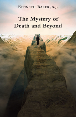 The Mystery of Death and Beyond by Kenneth Baker