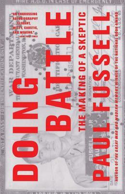 Doing Battle: The Making of a Skeptic by Paul Fussell