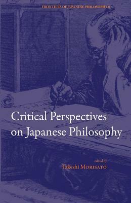 Critical Perspectives on Japanese Philosophy by Takeshi Morisato