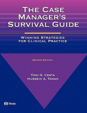 The Case Manager's Survival Guide: Winning Strategies for Clinical Practice by Hussein A. Tahan, Toni G. Cesta