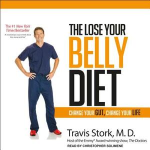 The Lose Your Belly Diet: Change Your Gut, Change Your Life by Travis Stork MD