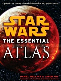 Star Wars: The Essential Atlas by Daniel Wallace, Jason Fry