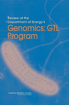 Review of the Department of Energy's Genomics: Gtl Program by Division on Earth and Life Studies, Board on Life Sciences, National Research Council