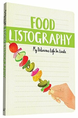 Food Listography: My Delicious Life in Lists by Lisa Nola, Claudia Pearson