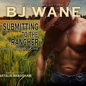 Submitting to the Rancher by B.J. Wane