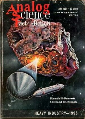 Analog Science Fiction and Fact, 1961 July by Harry B. Porter, Herbert D. Kastle, Christopher Anvil, Randall Garrett, Clifford D. Simak, John W. Campbell Jr., Joseph Tinker
