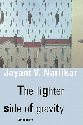 The Lighter Side of Gravity by Jayant Vishnu Narlikar