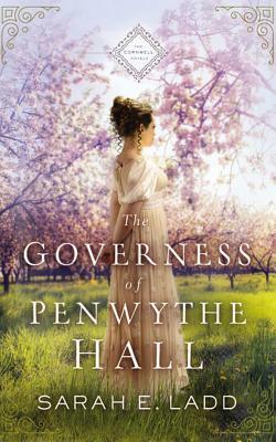 The Governess of Penwythe Hall by Sarah E. Ladd