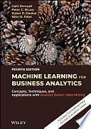 Machine Learning for Business Analytics: Concepts, Techniques, and Applications with Analytic Solver Data Mining by Kuber R. Deokar, Galit Shmueli, Peter C. Bruce, Nitin R. Patel