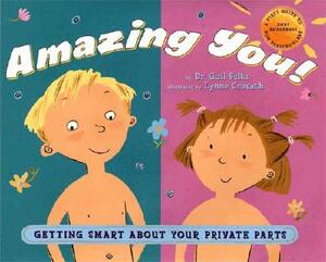 Amazing You: Getting Smart about Your Private Parts: A First Guide to Body Awareness for Pre-Schoolers by Gail Saltz