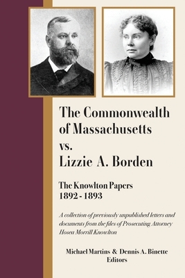 The Commonwealth of Massachusetts vs. Lizzie A. Borden: The Knowlton Papers, 1892-1893 by Martins Michael