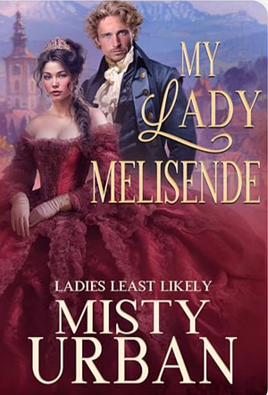 My Lady Melisende by Misty Urban