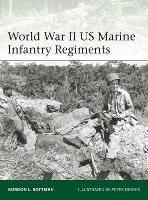 World War II US Marine Infantry Regiments by Gordon L. Rottman