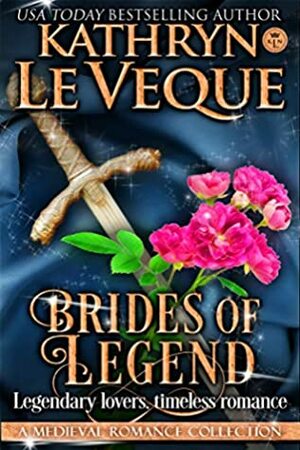 Brides of Legend: A Medieval Romance Collection by Kathryn Le Veque
