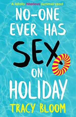 No-one Ever Has Sex on Holiday by Tracy Bloom