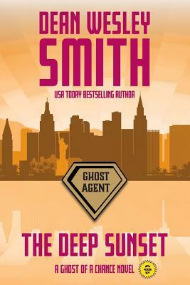 The Deep Sunset: A Ghost of a Chance Novel by Dean Wesley Smith