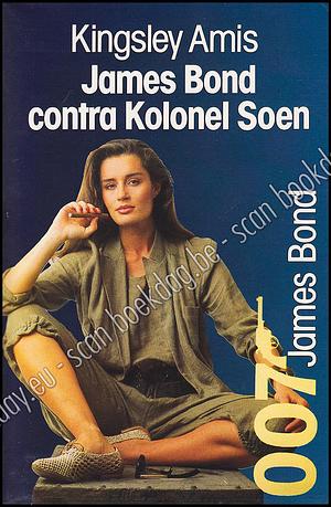 James Bond contra Kolonel Soen by Kingsley Amis, Robert Markham