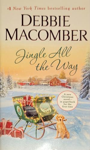 Jingle All the Way: A Novel by Debbie Macomber